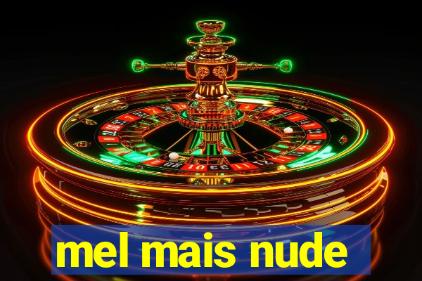 mel mais nude